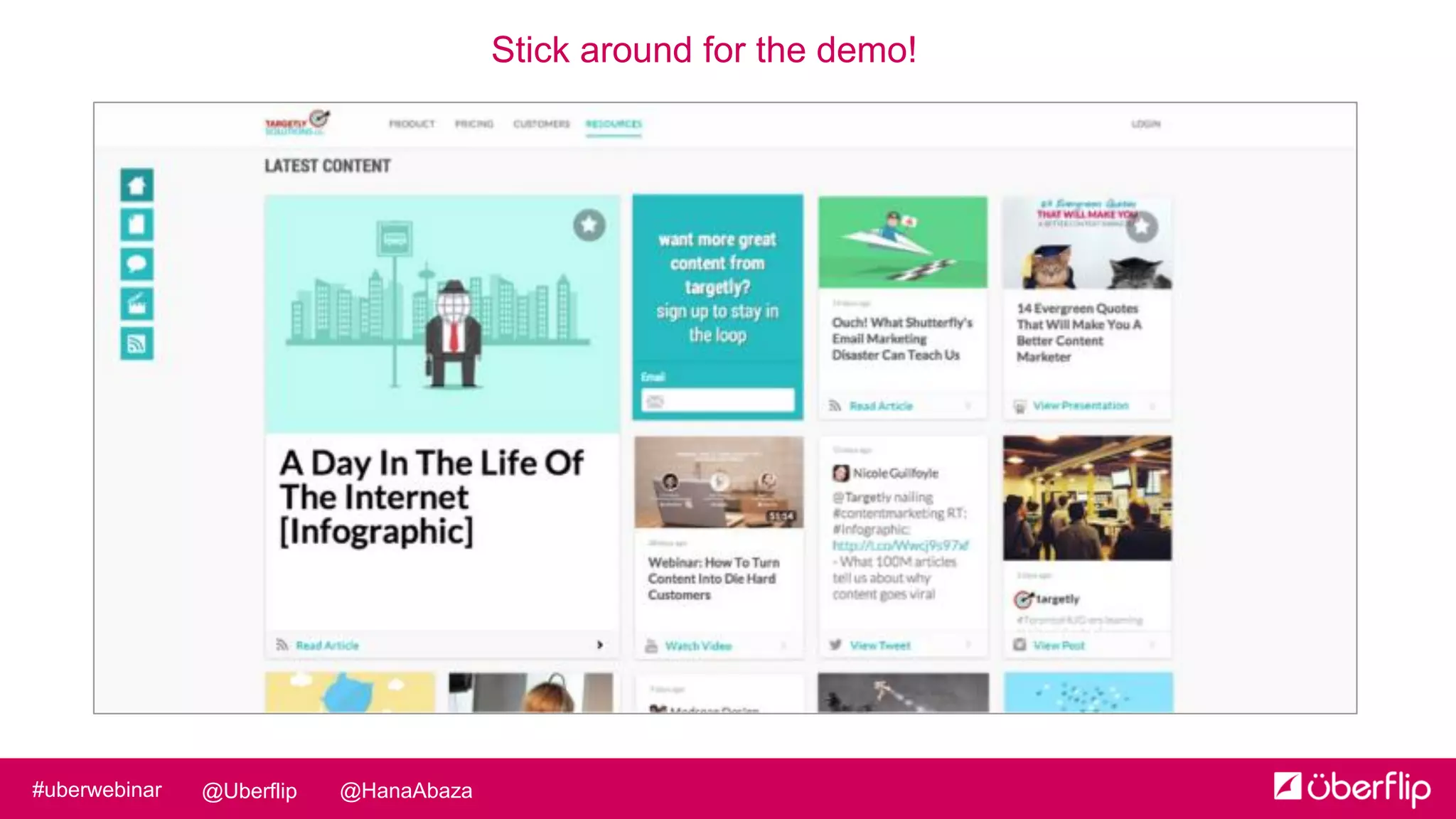 @HanaAbaza@Uberflip#uberwebinar
Stick around for the demo!
 