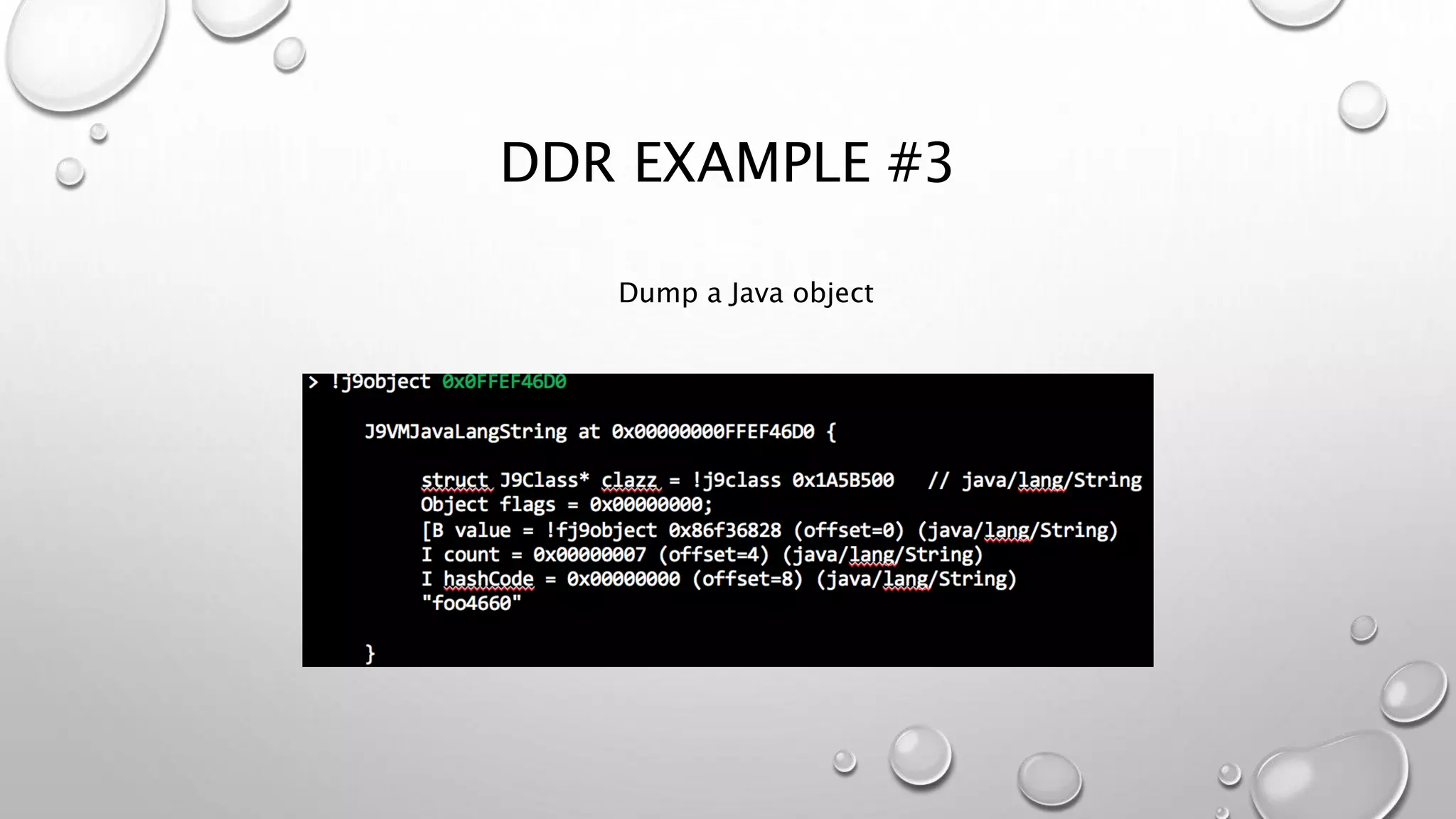 DDR EXAMPLE #3
Dump a Java object
 