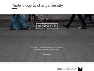 www.15marches.fr
Technology to change the city
 