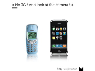www.15marches.fr
« No 3G ! And look at the camera ! »
 