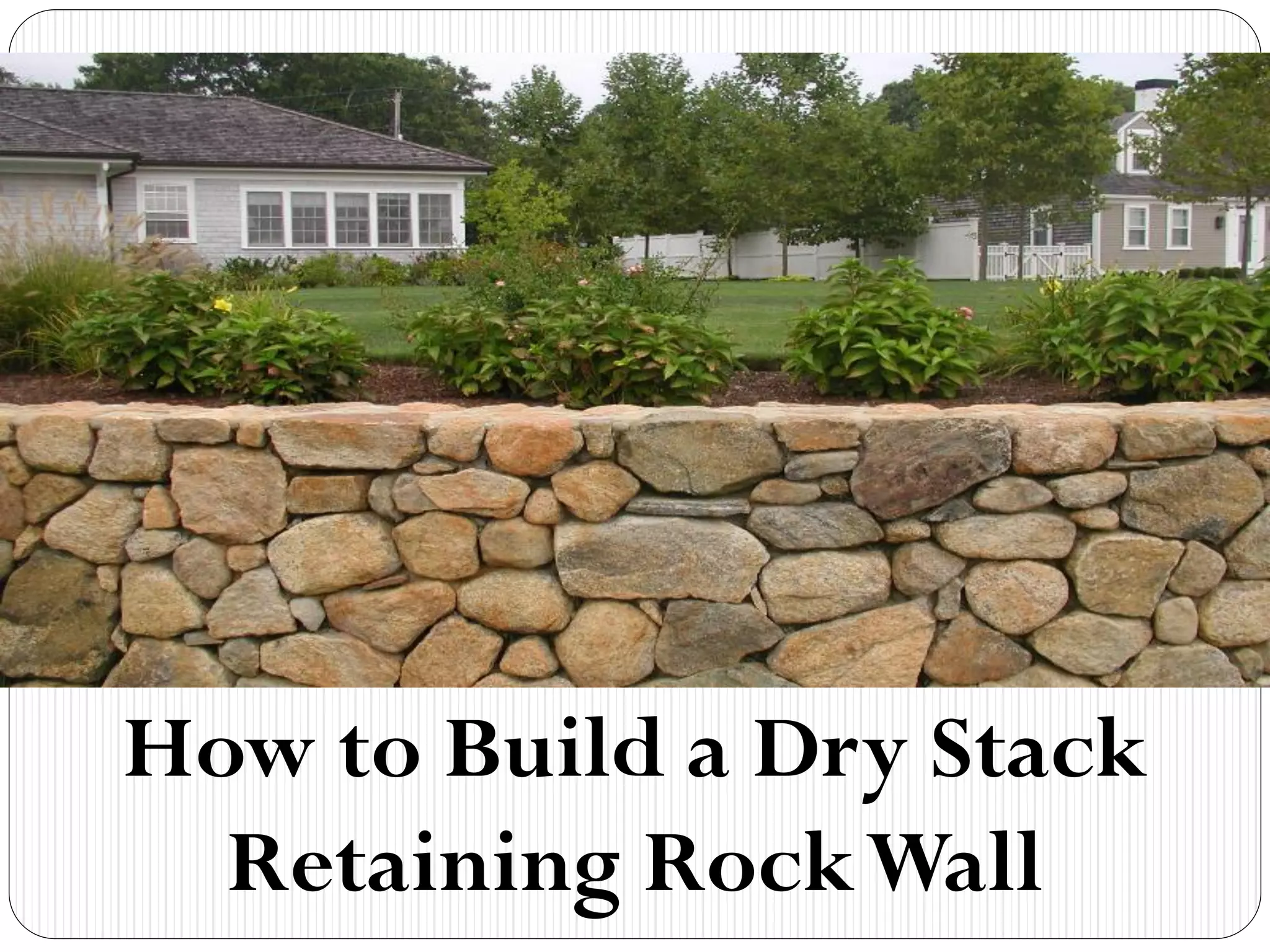 How to Build a Dry Stack
Retaining RockWall
