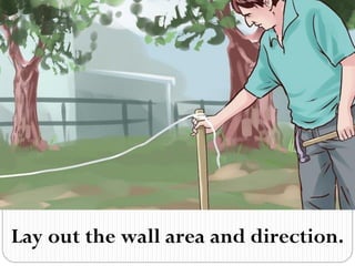 Lay out the wall area and direction.