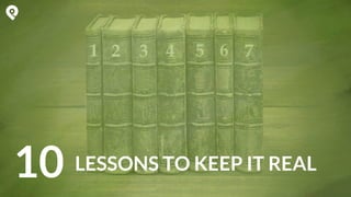 LESSONS TO KEEP IT REAL10
 