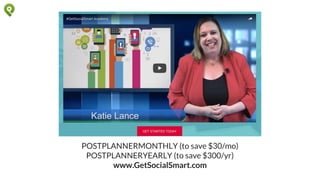 POSTPLANNERMONTHLY (to save $30/mo)
POSTPLANNERYEARLY (to save $300/yr)
www.GetSocialSmart.com
 