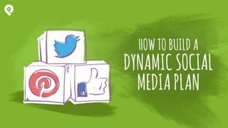 How to Build a Dynamic Social Media Plan