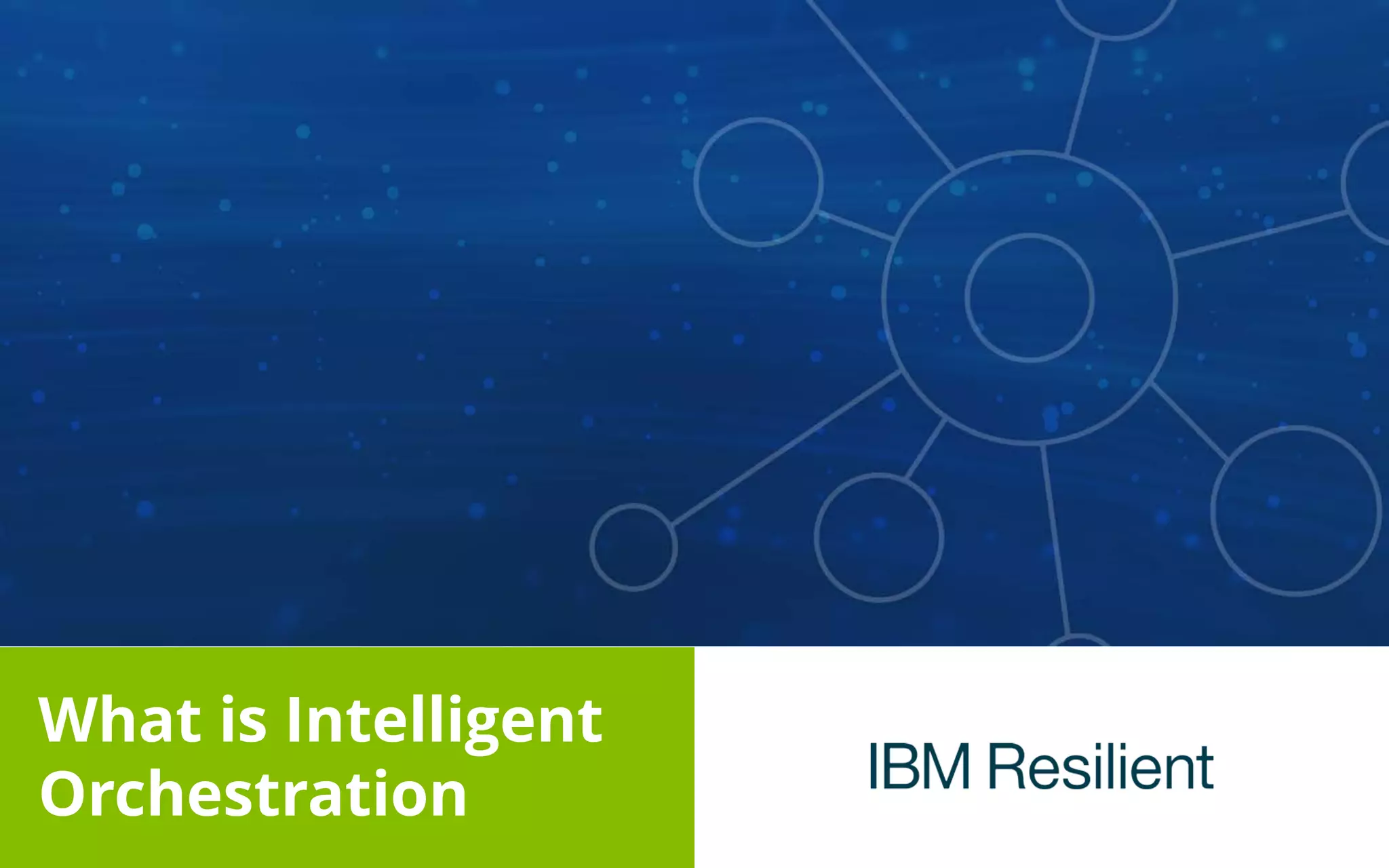 What is Intelligent
Orchestration
 