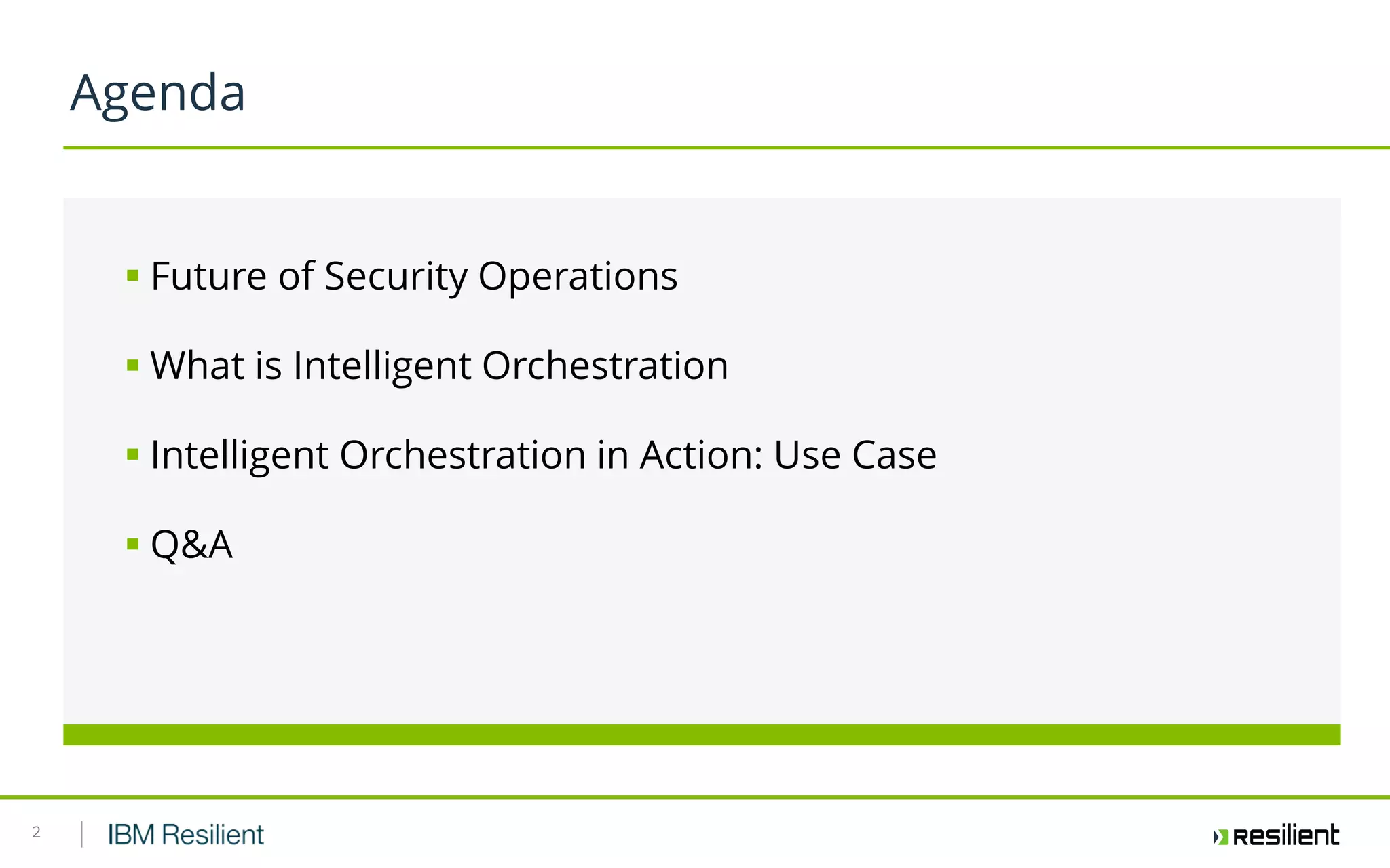 2
Agenda
 Future of Security Operations
 What is Intelligent Orchestration
 Intelligent Orchestration in Action: Use Case
 Q&A
 