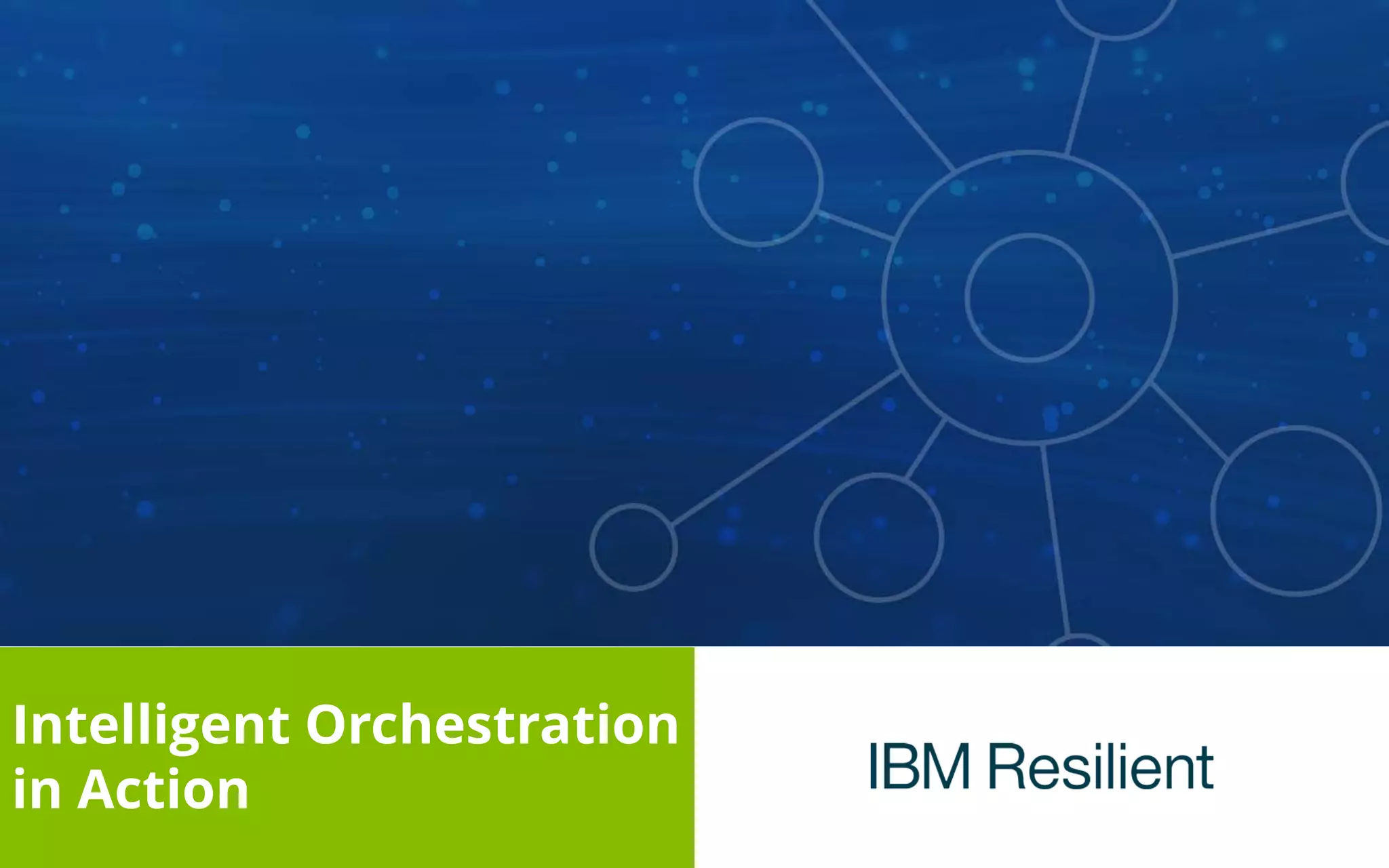 Intelligent Orchestration
in Action
 