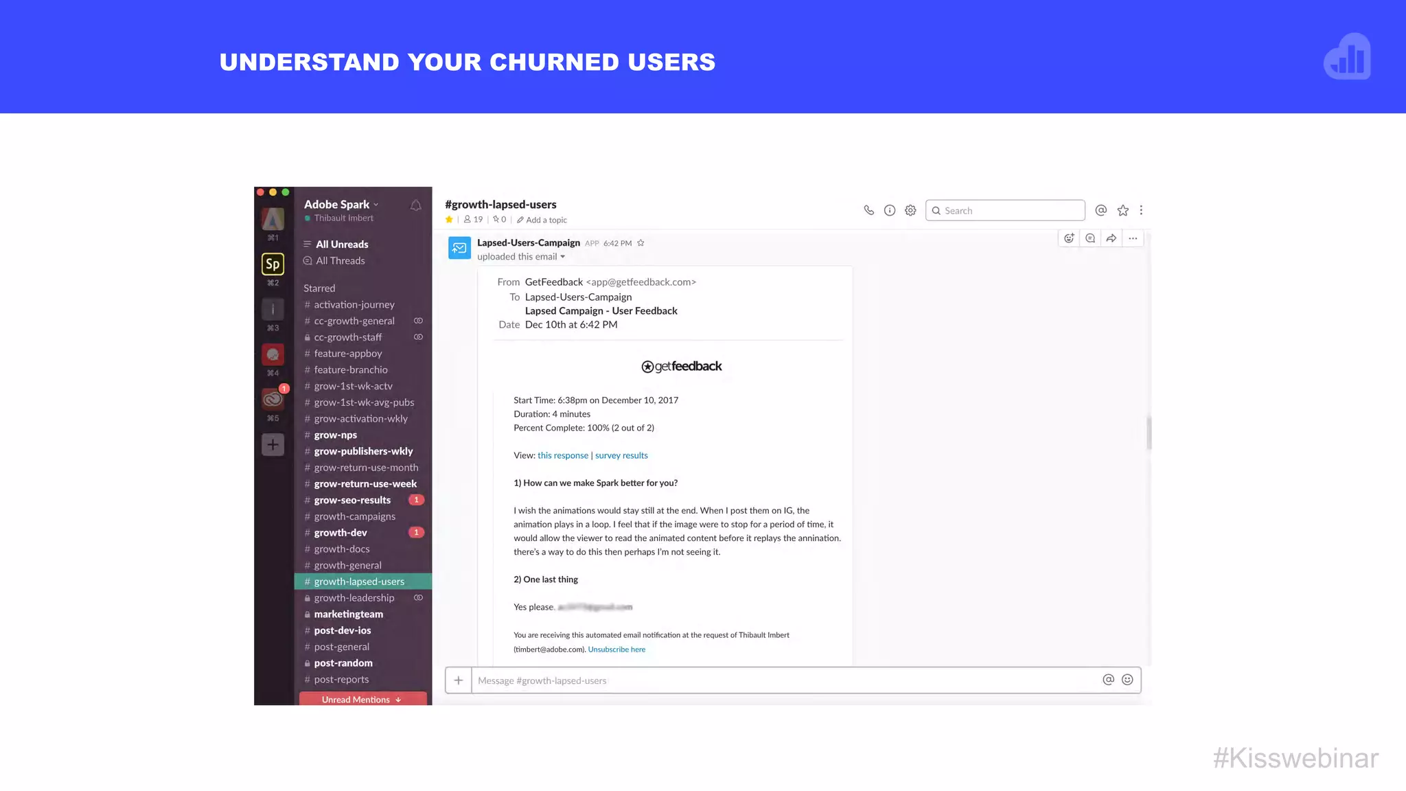 UNDERSTAND YOUR CHURNED USERS
#Kisswebinar
 