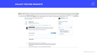 COLLECT FEATURE REQUESTS
#Kisswebinar
 