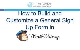 How to Build and
Customize a General Sign
Up Form in
 