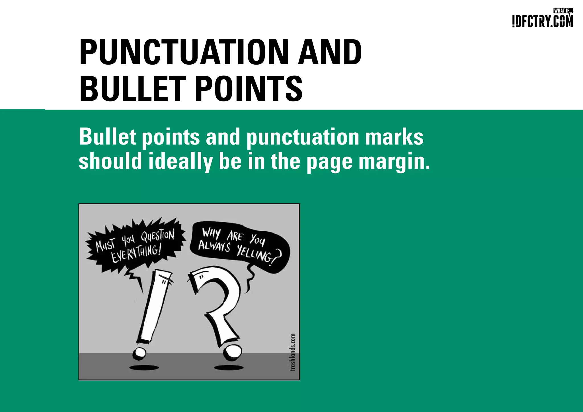 PUNCTUATION AND
BULLET POINTS
Bullet points and punctuation marks
should ideally be in the page margin.
CHUNGKONG.NL
 