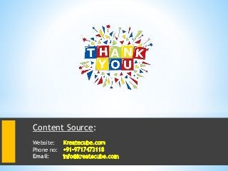 Content Source:
Website:
Phone no:
Email:
 