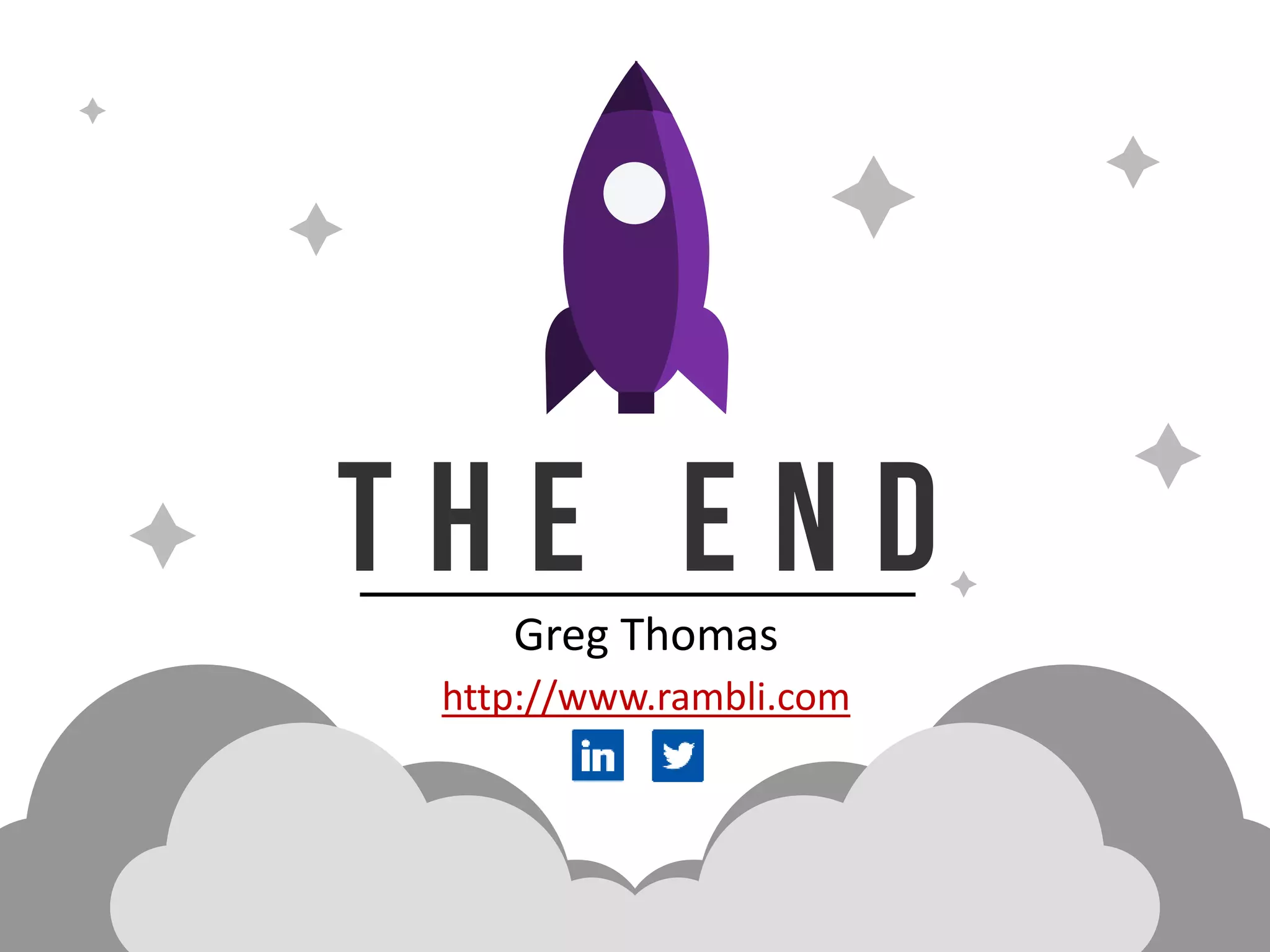 T h e e n d
Greg Thomas
http://www.rambli.com
 