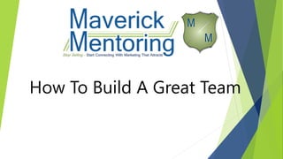 How To Build A Great Team
 