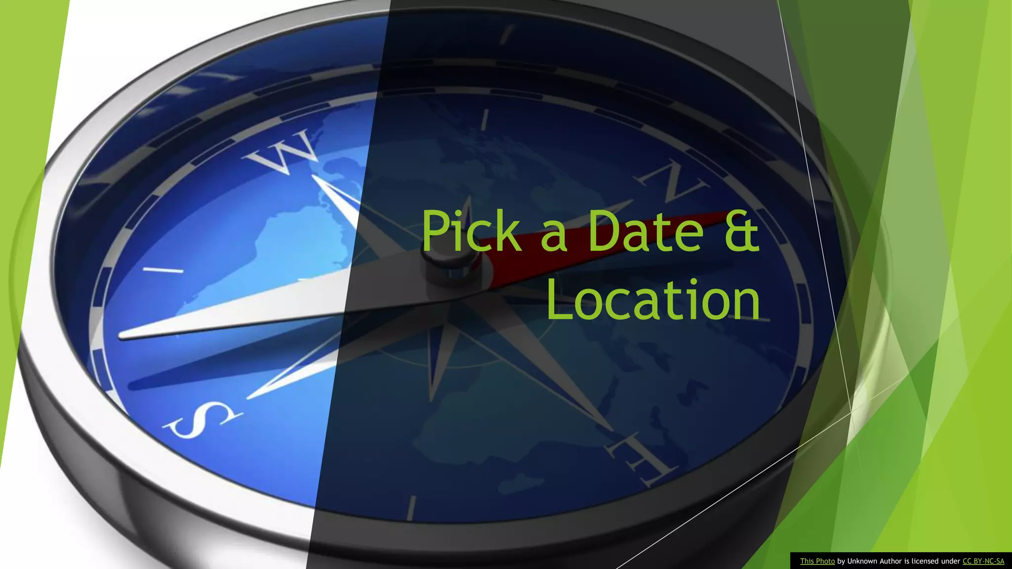 Pick a Date &
Location
This Photo by Unknown Author is licensed under CC BY-NC-SA
 