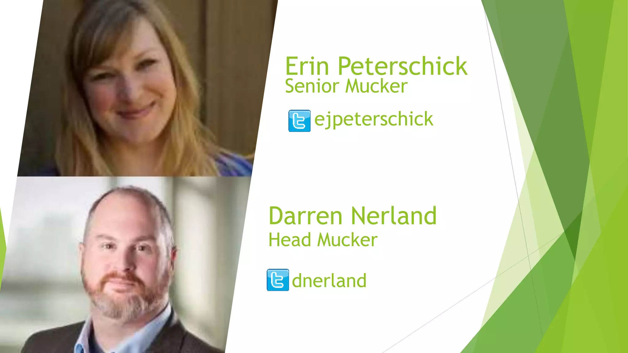 Darren Nerland
Head Mucker
dnerland
Erin Peterschick
Senior Mucker
ejpeterschick
 