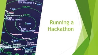 Running a
Hackathon
 