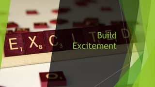 Build
Excitement
 