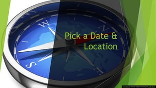 Pick a Date &
Location
This Photo by Unknown Author is licensed under CC BY-NC-SA
 