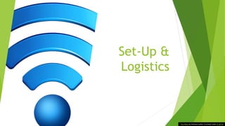 Set-Up &
Logistics
This Photo by Unknown Author is licensed under CC BY-SA
 