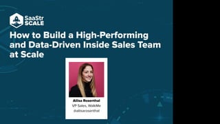 How to Build a High-Performing
and Data-Driven Inside Sales Team
at Scale
Aliisa Rosenthal
VP Sales, WalkMe
@aliisarosenthal
Do not place text, or graphics
in any of the red space
Your faces will be
here
Logo Overlays will
be here
DO NOT DELETE
SaaStr Team will delete these
guides in review.
 