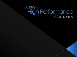 High Performance
Company
Building a
 