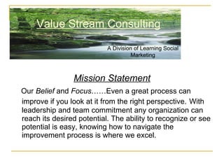 [object Object],[object Object],Value Stream Consulting A Division of Learning Social Marketing 