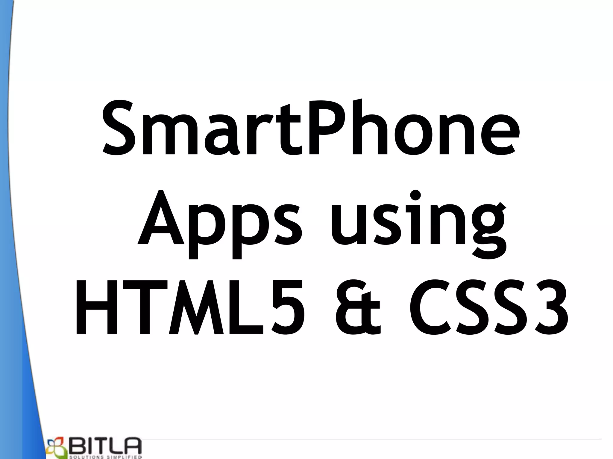 SmartPhone
  Apps using
HTML5 & CSS3
 