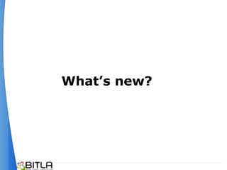 What’s new?
 
