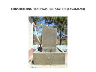 CONSTRUCTING HAND WASHING STATION (LAVAMANO) 