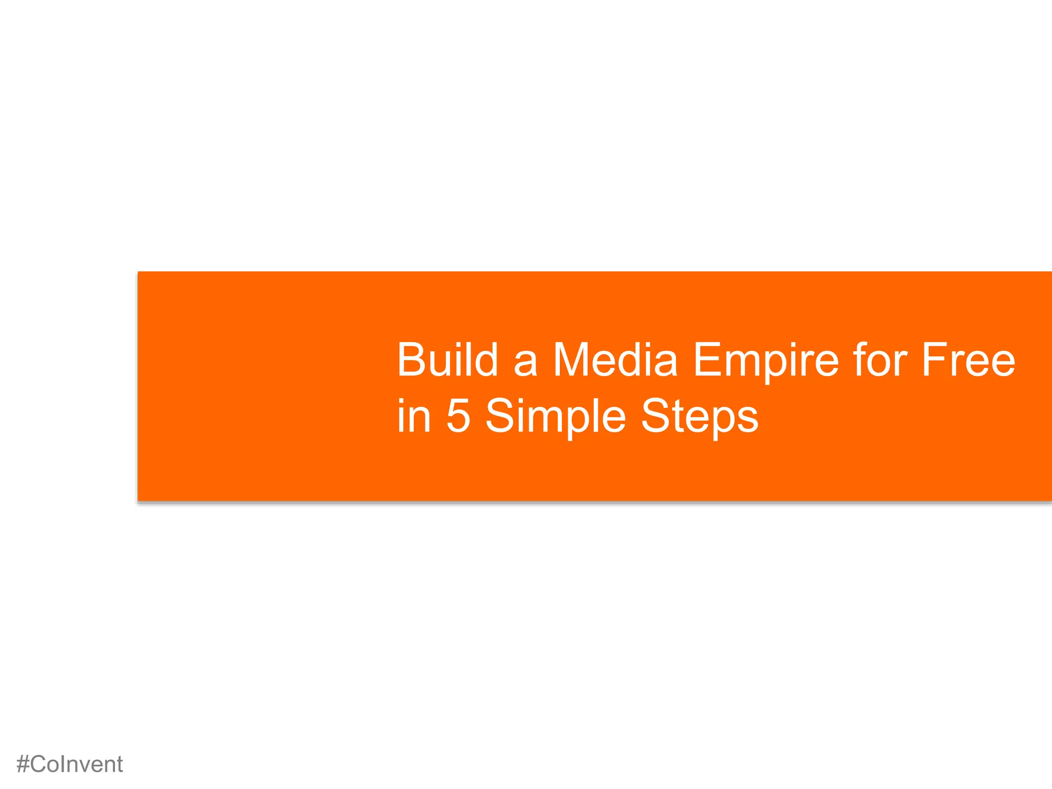 How to Build a Media Empire for Free