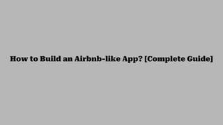 How to Build an Airbnb-like App? [Complete Guide]
 