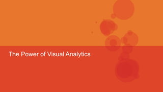 The Power of Visual Analytics
 