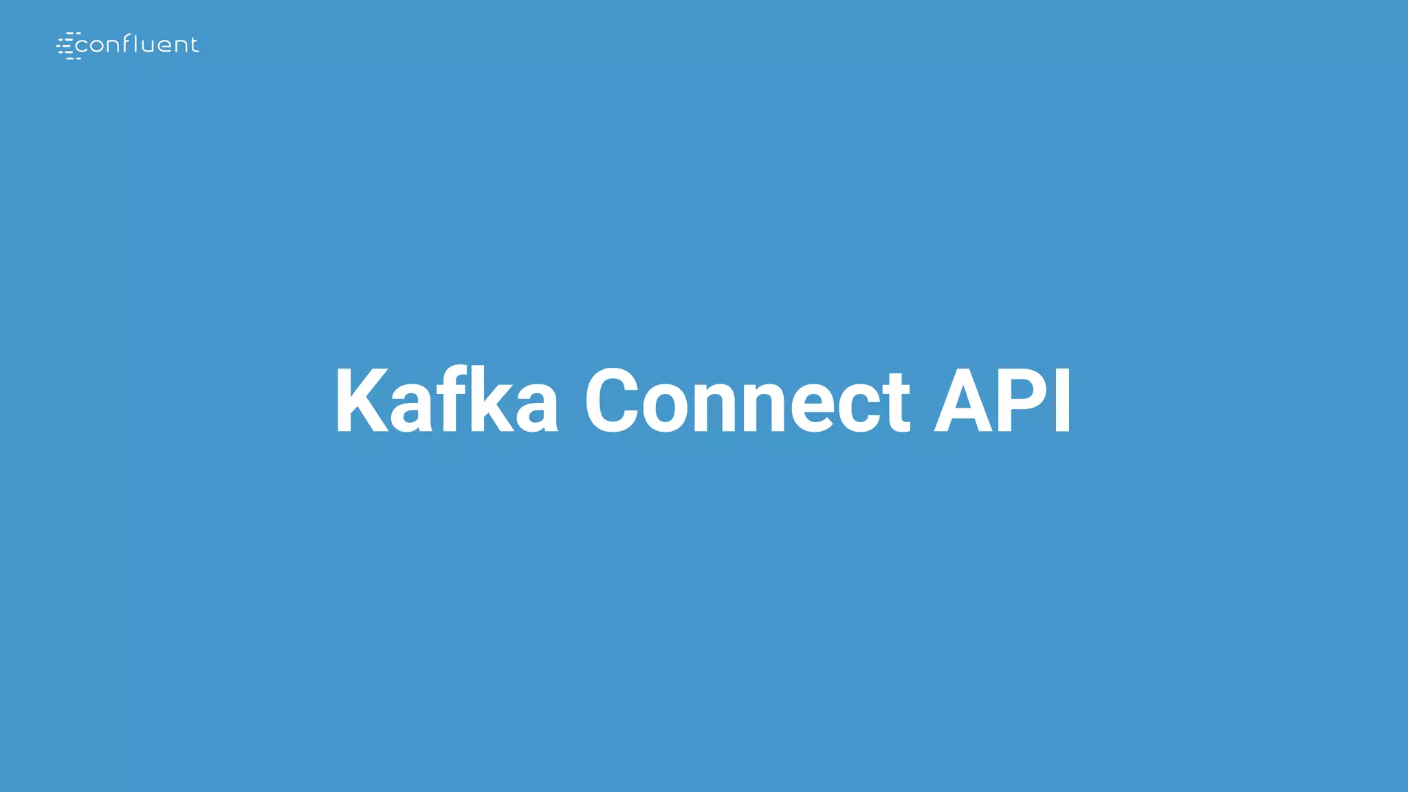 Kafka Connect API
 