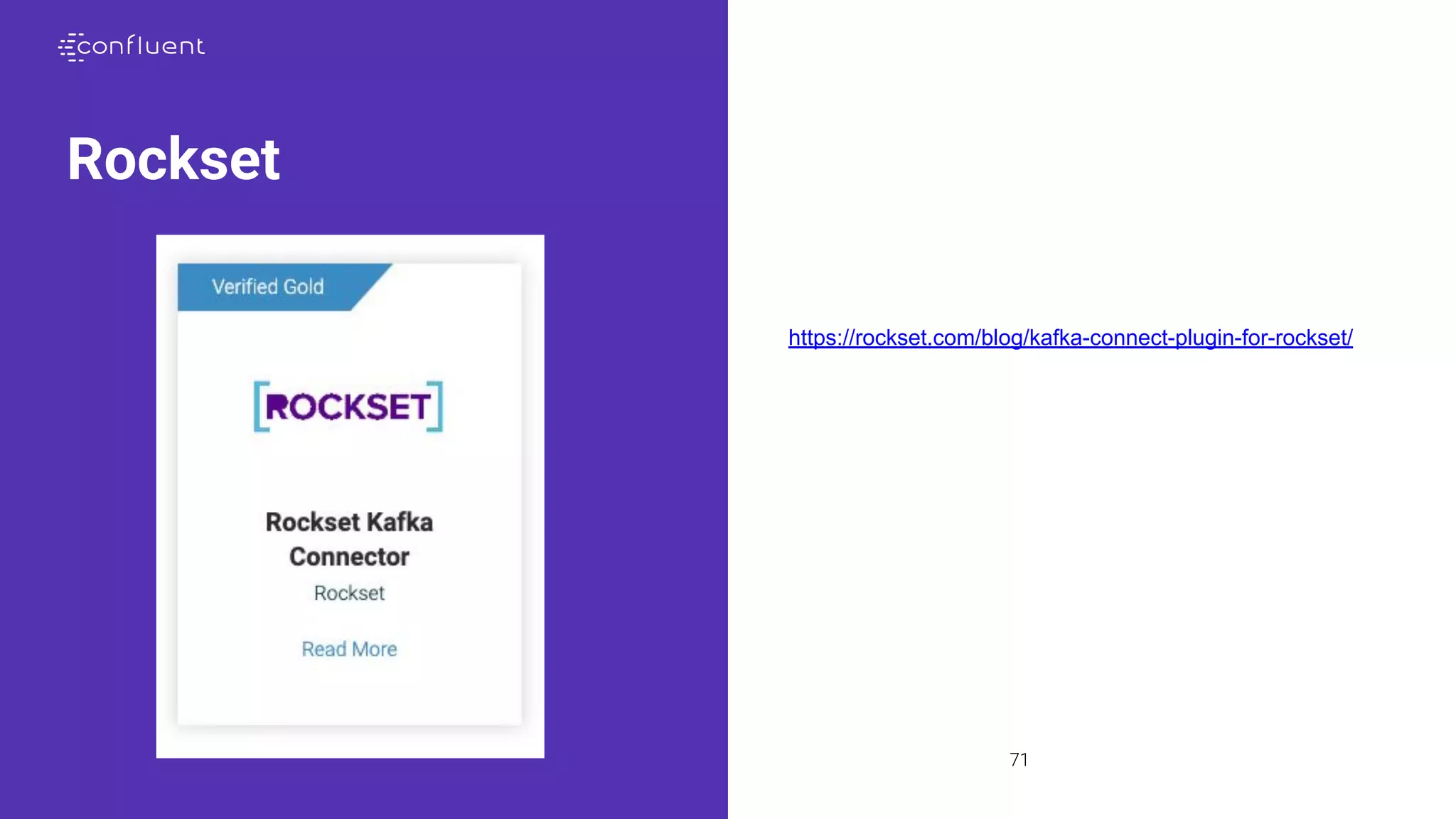 71
Rockset
•https://rockset.com/blog/kafka-connect-plugin-for-rockset/
 
