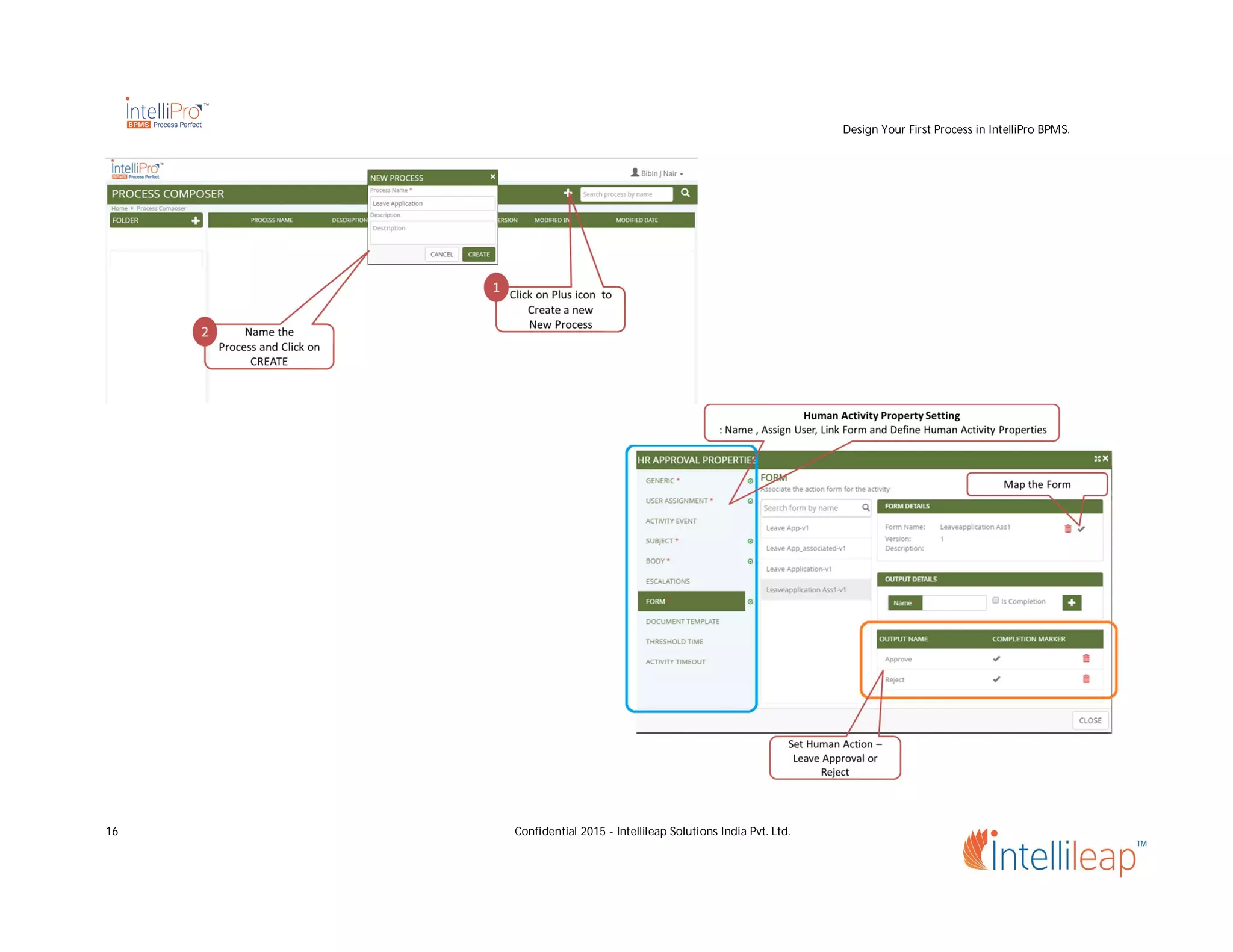 Design Your First Process in IntelliPro BPMS.
16 Confidential 2015 - Intellileap Solutions India Pvt. Ltd.
 
