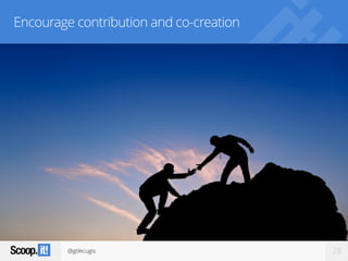@gdecugis 28
Encourage contribution and co-creation
 