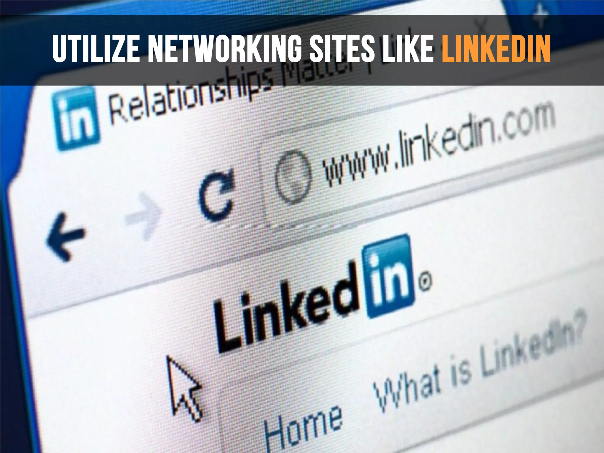 Utilize Networking Sites Like LinkedIn
 