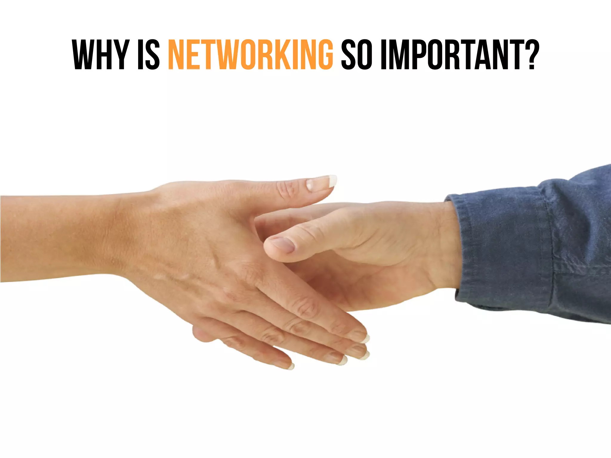 Why is networking so important?
 