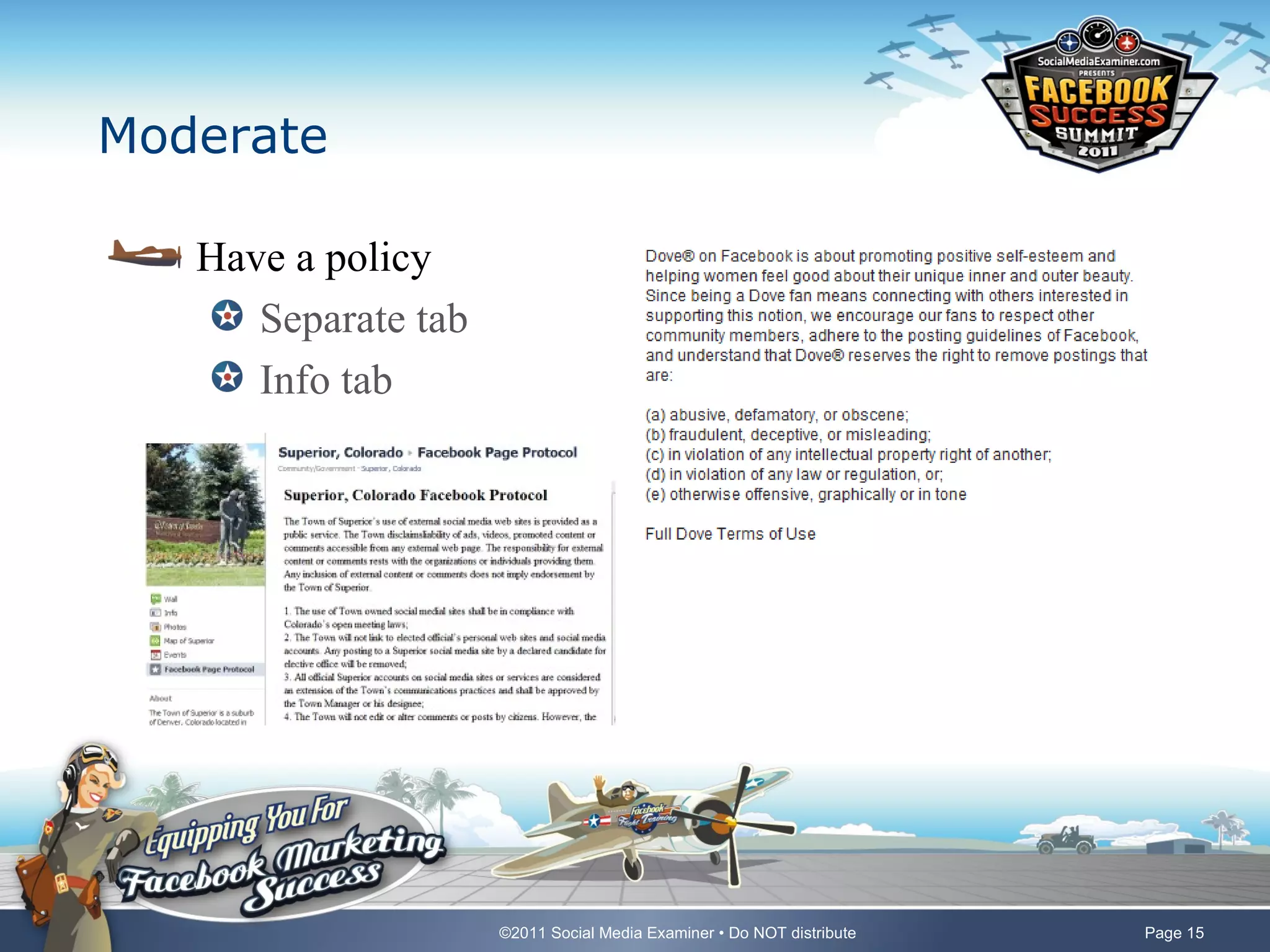 Moderate

   Have a policy
      Separate tab
      Info tab




                     ©2011 Social Media Examiner • Do NOT distribute   Page 15
 
