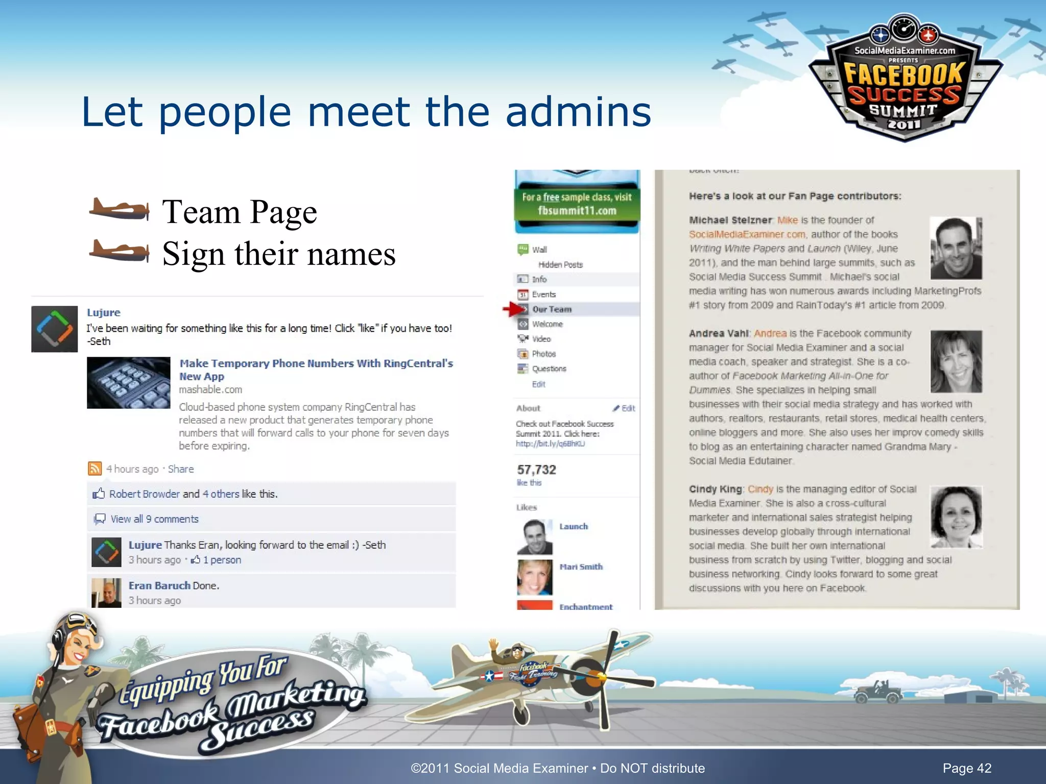 Let people meet the admins

   Team Page
   Sign their names




                      ©2011 Social Media Examiner • Do NOT distribute   Page 42
 
