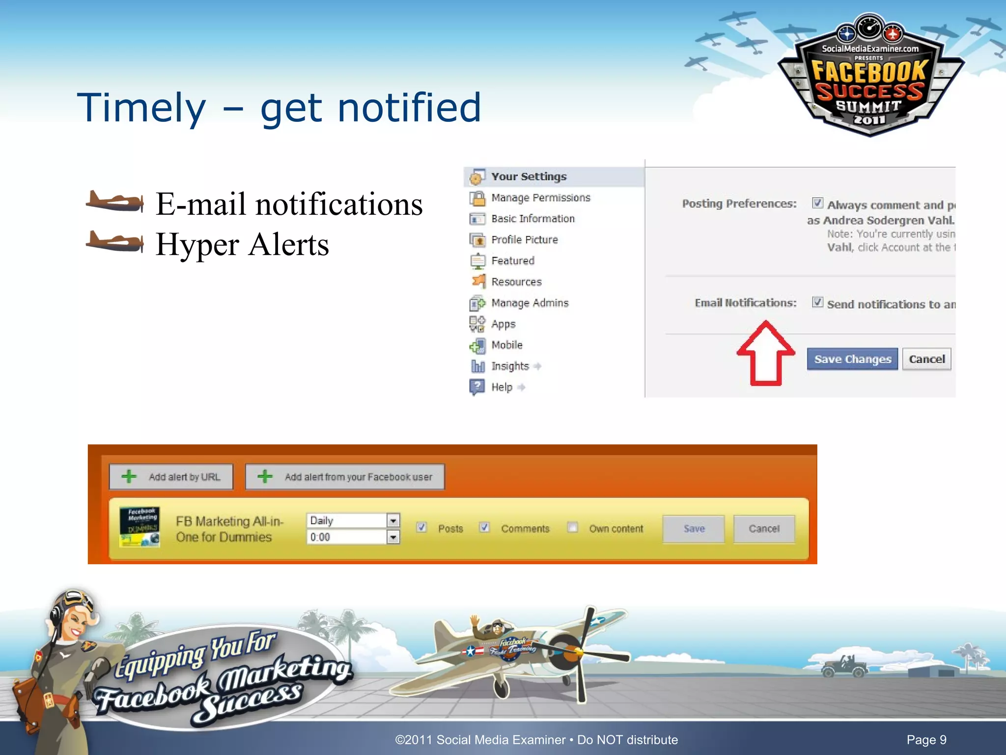 Timely – get notified

    E-mail notifications
    Hyper Alerts




                     ©2011 Social Media Examiner • Do NOT distribute   Page 9
 
