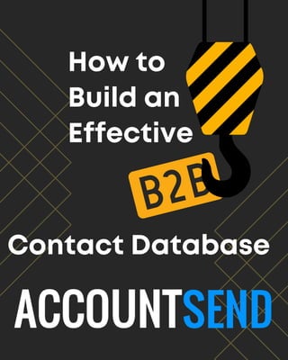 How to
Build an
Effective
Contact Database
 