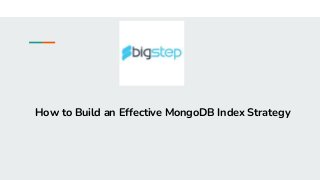 How to Build an Effective MongoDB Index Strategy
 