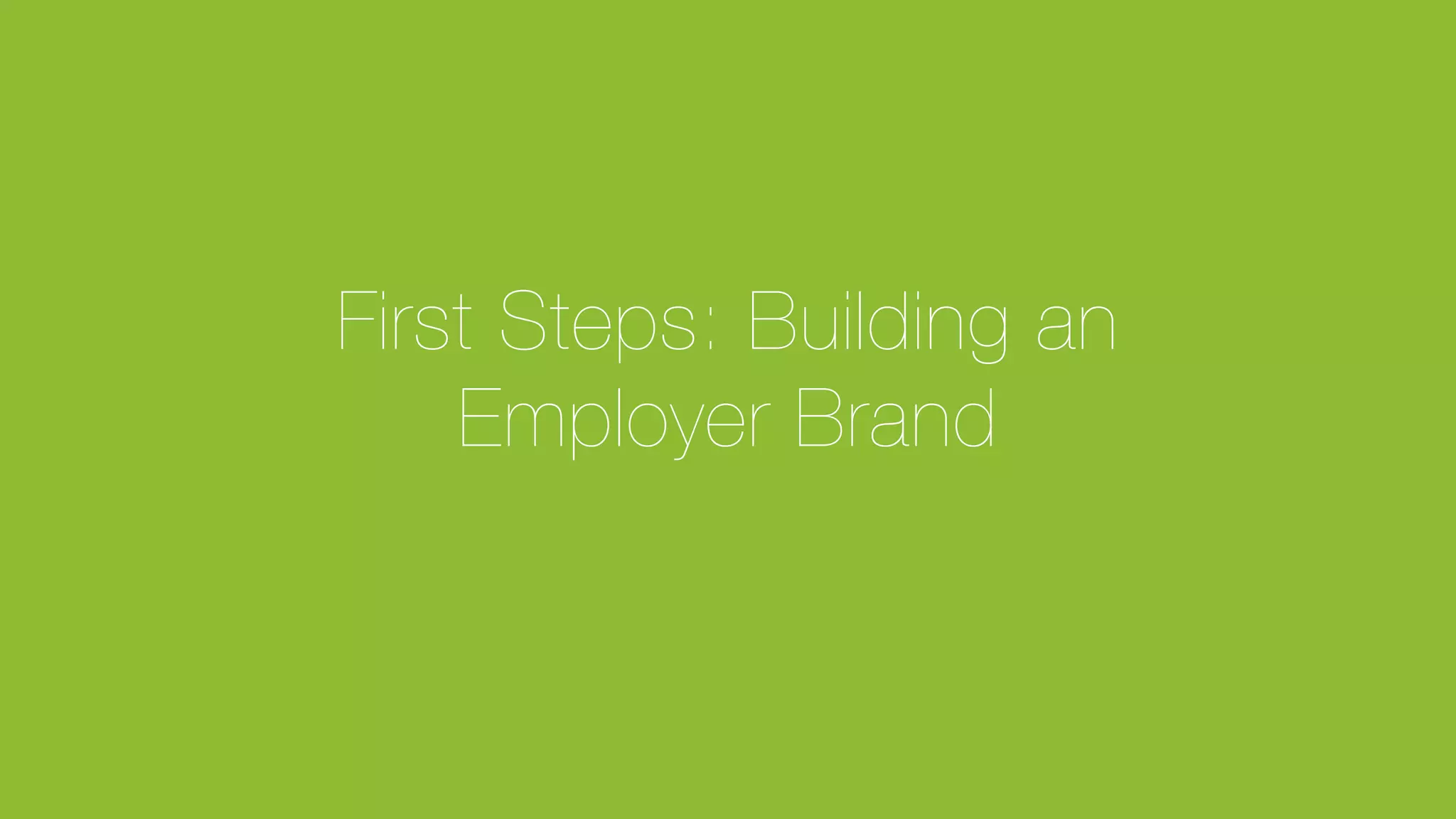 © Glassdoor, Inc. 2017
First Steps: Building an"
Employer Brand
 