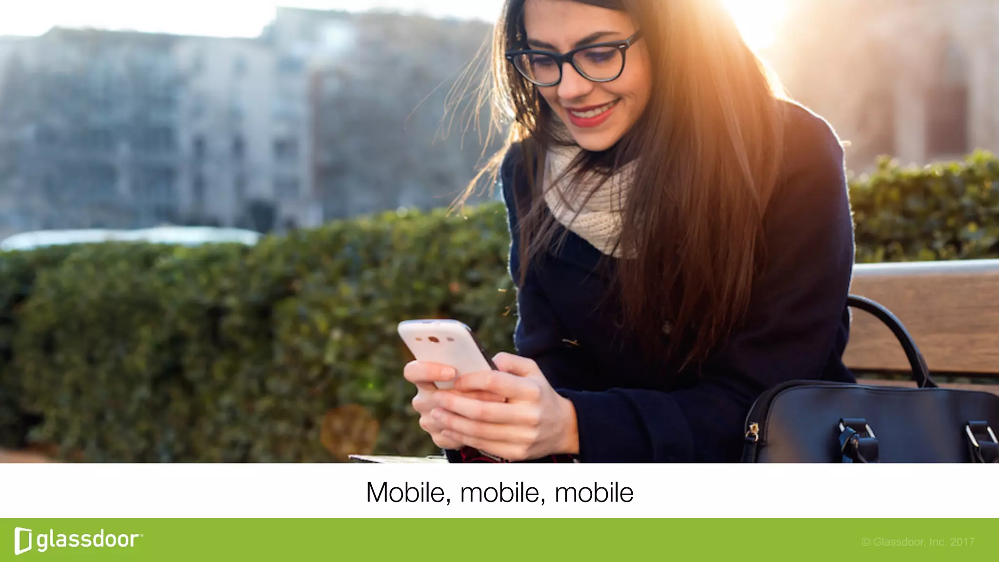 © Glassdoor, Inc. 2017
Mobile, mobile, mobile
 