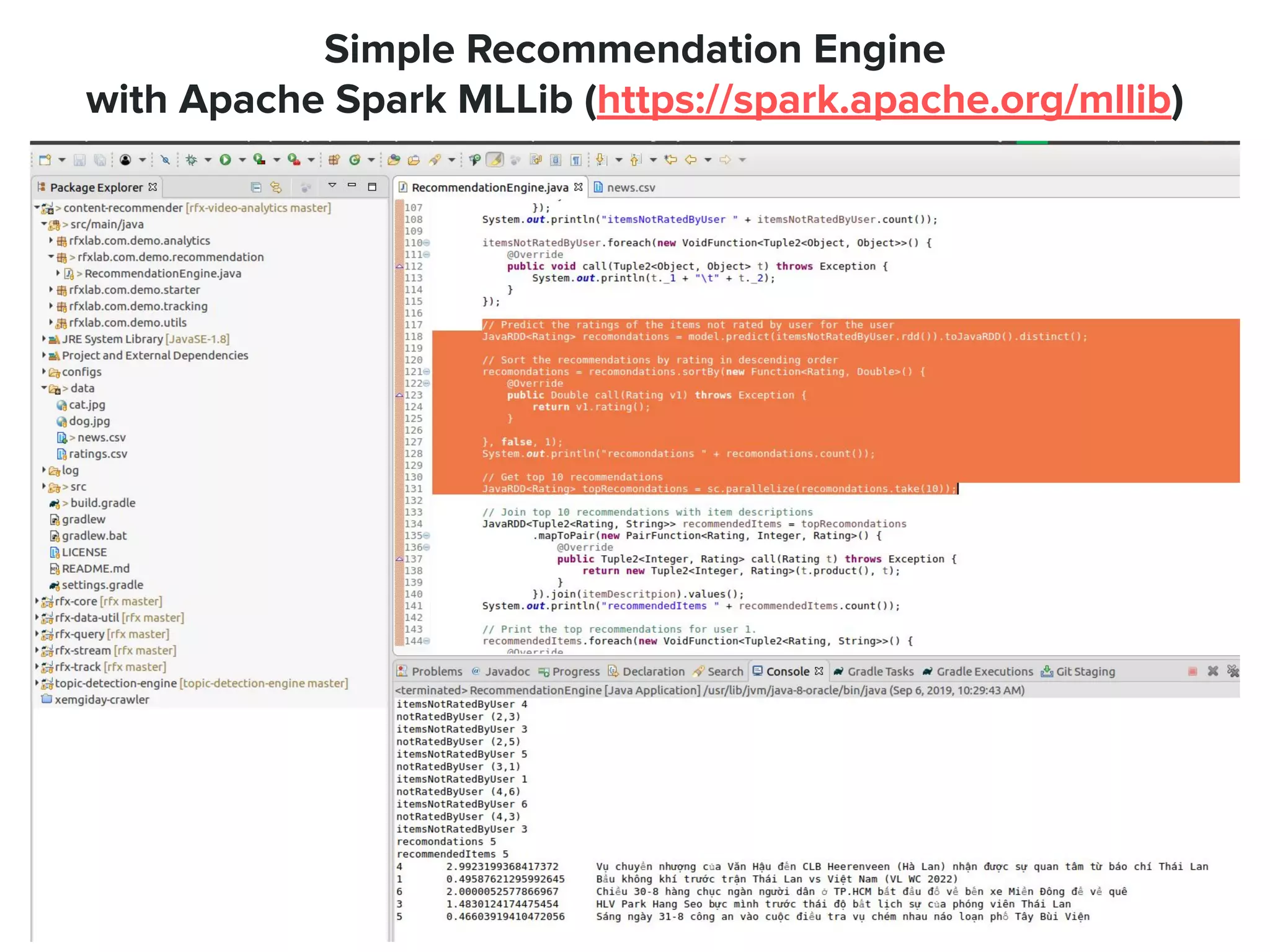 Simple Recommendation Engine
with Apache Spark MLLib (https://spark.apache.org/mllib)
 