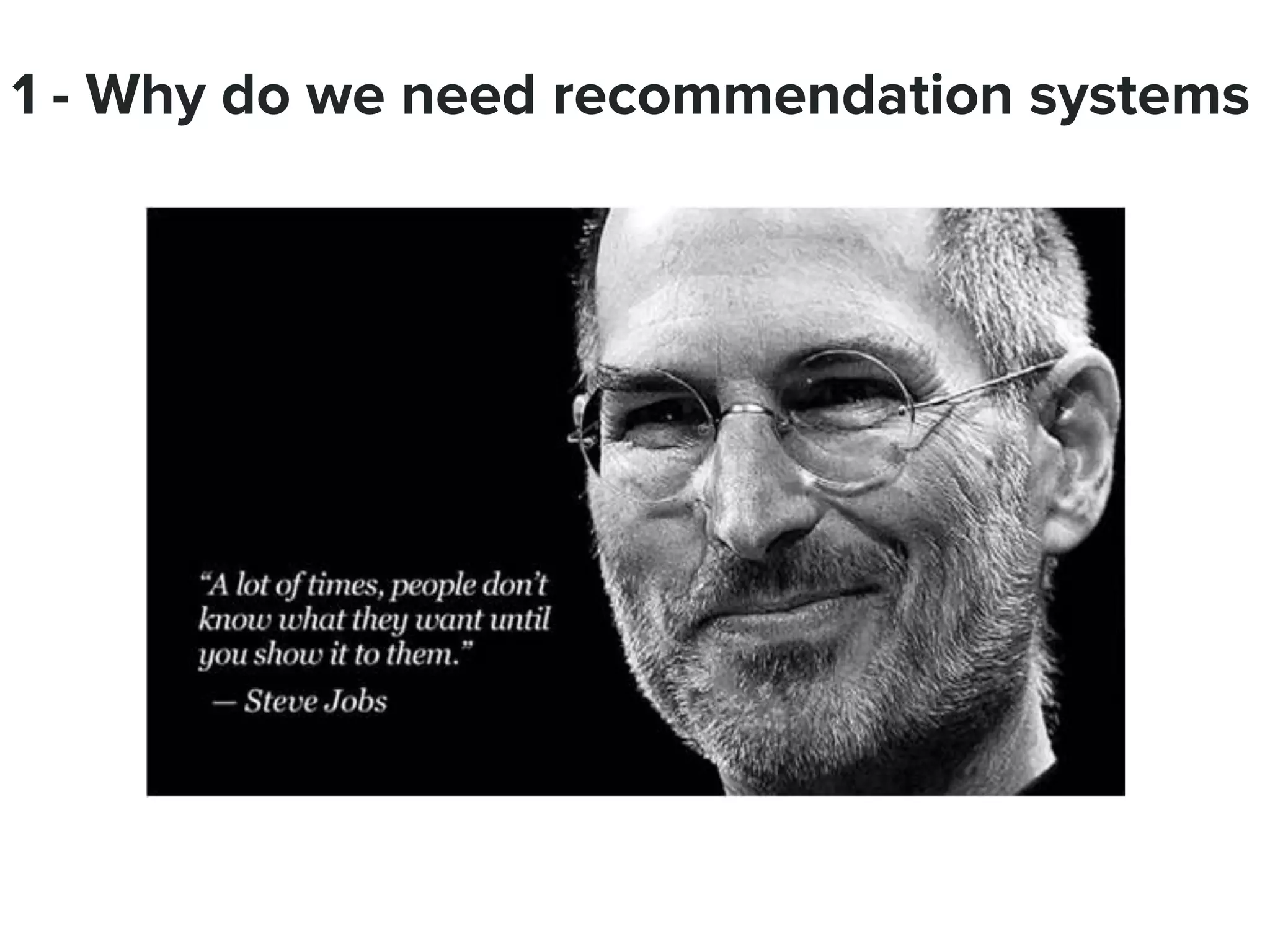 1 - Why do we need recommendation systems
 