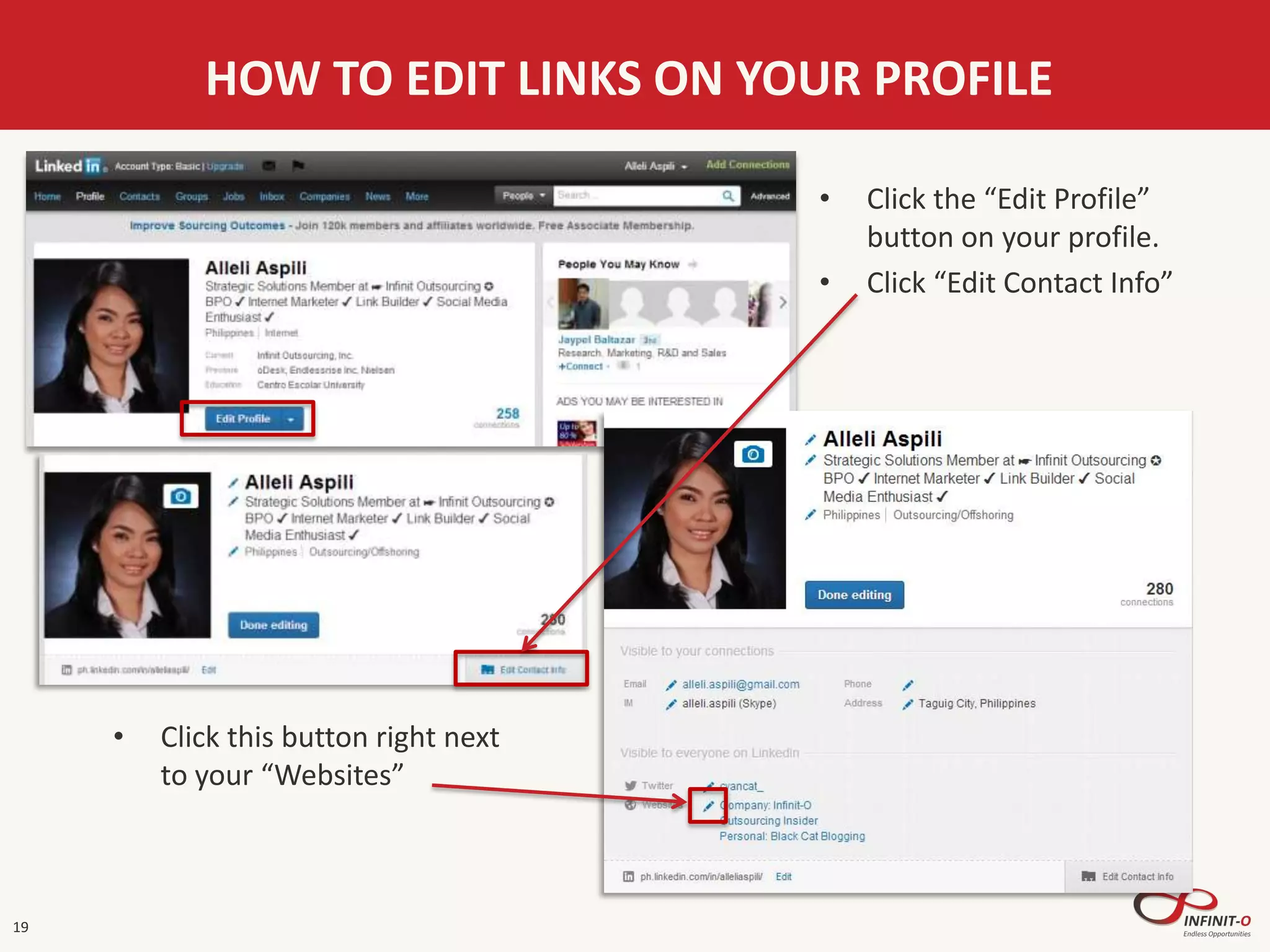 19
HOW TO EDIT LINKS ON YOUR PROFILE
• Click the “Edit Profile”
button on your profile.
• Click “Edit Contact Info”
• Click this button right next
to your “Websites”
 
